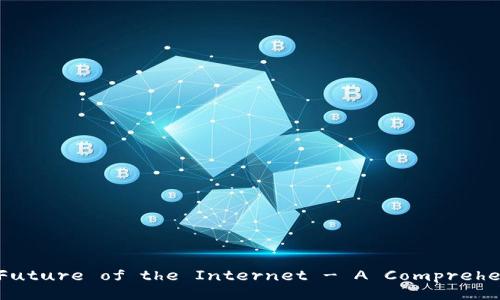 Web3: The Future of the Internet - A Comprehensive Guide